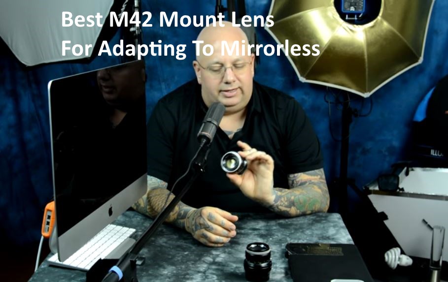 Best M42 Mount Lens For Adapting To Mirrorless