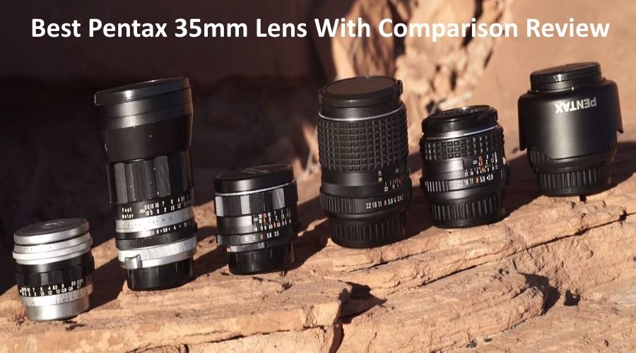 Best Pentax 35mm Lens Comparison Review