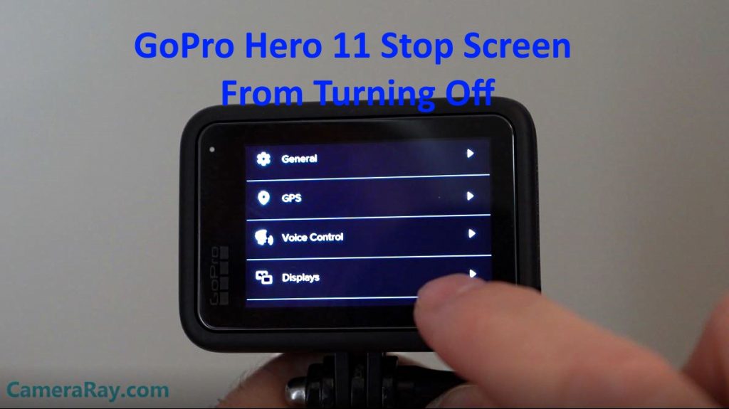 GoPro Hero 11 Black Stop Screen From Turning Off Camera Ray