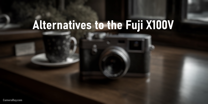 Alternatives to the Fuji X100V