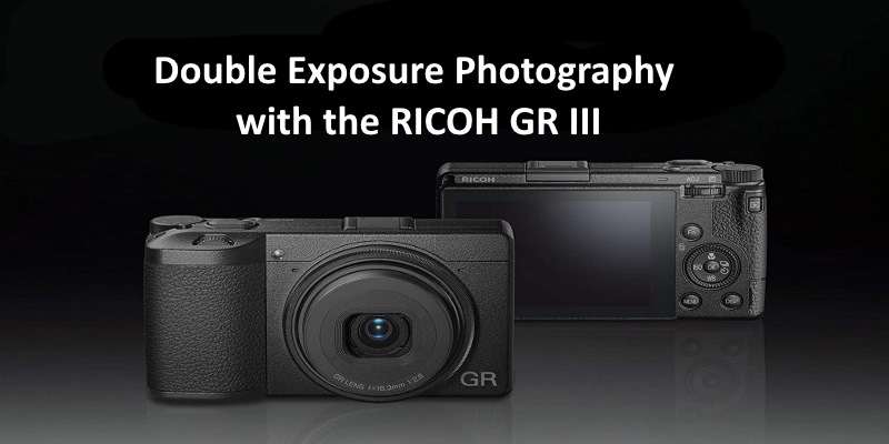 Double Exposure Photography with the RICOH GR III