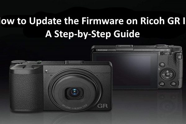 How to Update the Firmware on Ricoh GR III A Step-by-Step Guide
