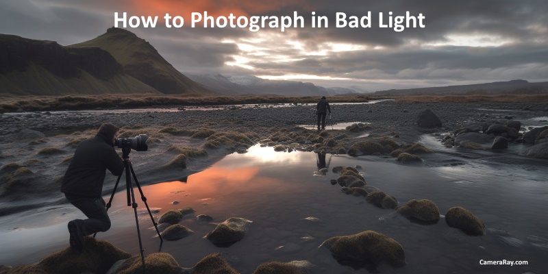 How to Photograph in Bad Light