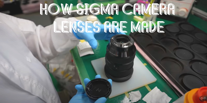 How Sigma Camera Lenses Are Made